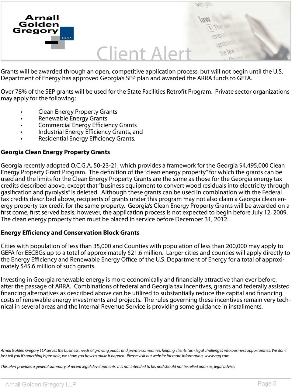 Private sector organizations may apply for the following: Clean Energy Property Grants Renewable Energy Grants Commercial Energy Efficiency Grants Industrial Energy Efficiency Grants, and Residential