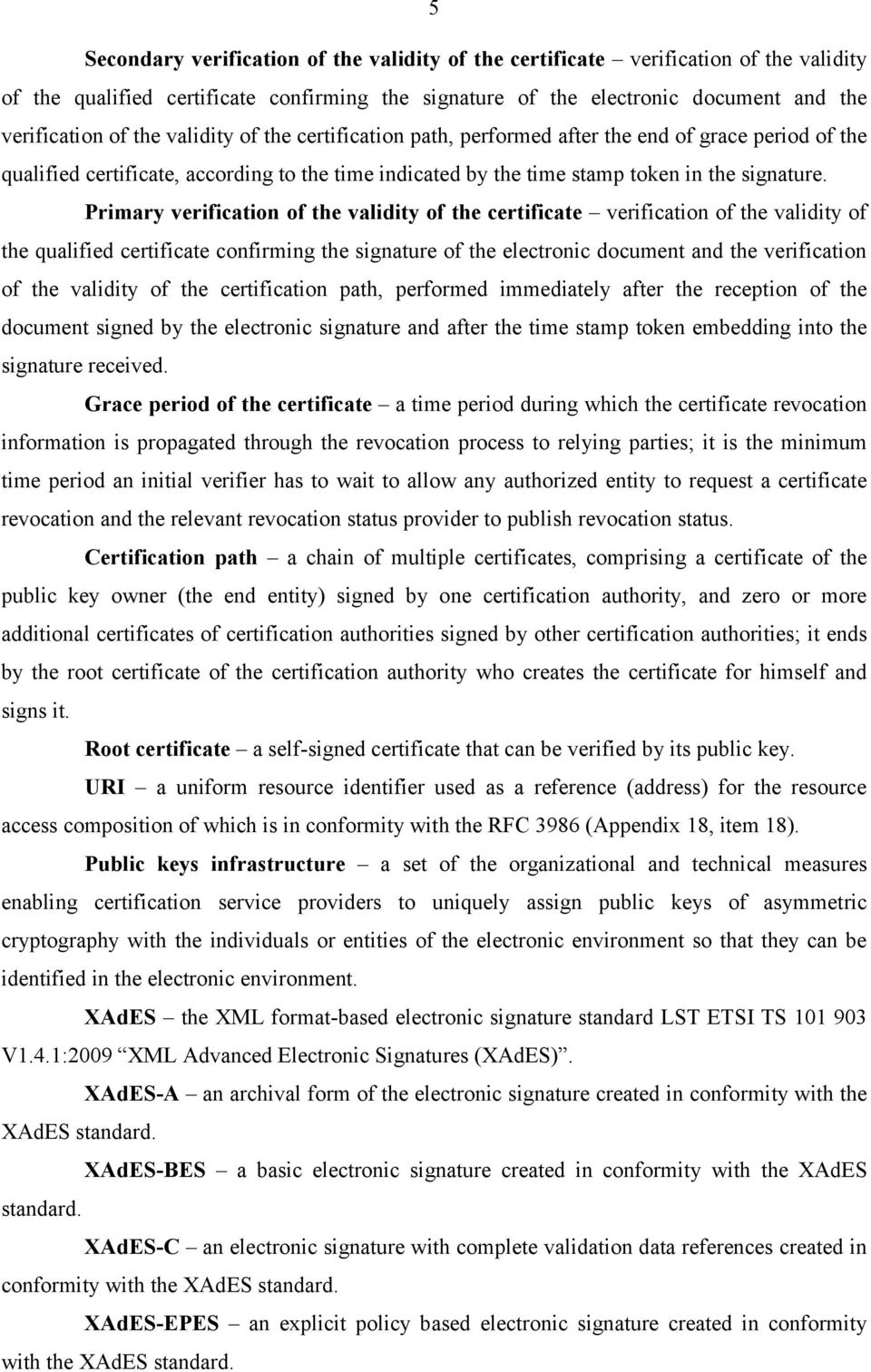 Primary verification of the validity of the certificate verification of the validity of the qualified certificate confirming the signature of the electronic document and the verification of the
