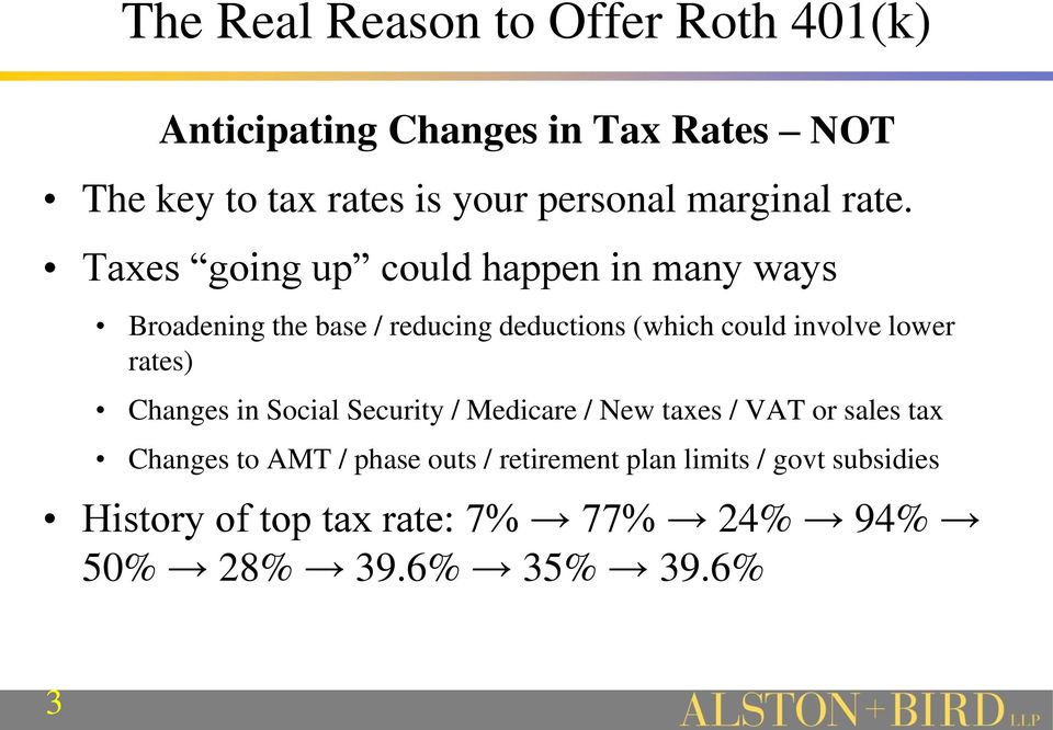 Taxes going up could happen in many ways Broadening the base / reducing deductions (which could involve lower