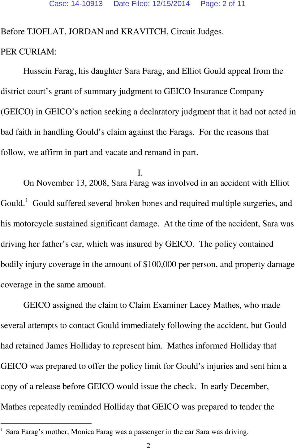 declaratory judgment that it had not acted in bad faith in handling Gould s claim against the Farags. For the reasons that follow, we affirm in part and vacate and remand in part. I.