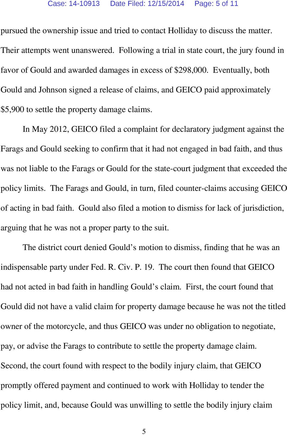 Eventually, both Gould and Johnson signed a release of claims, and GEICO paid approximately $5,900 to settle the property damage claims.