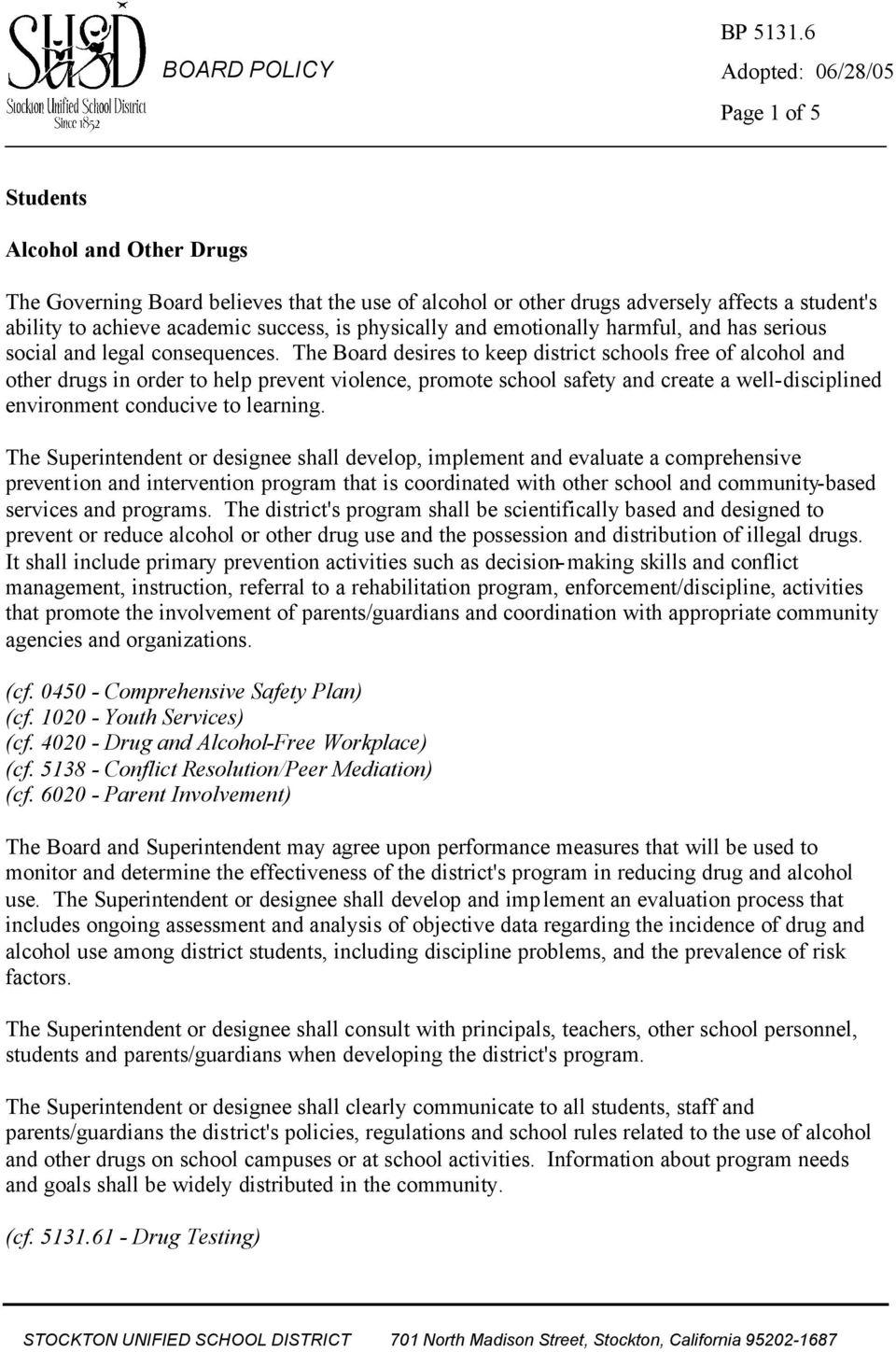 The Board desires to keep district schools free of alcohol and other drugs in order to help prevent violence, promote school safety and create a well-disciplined environment conducive to learning.