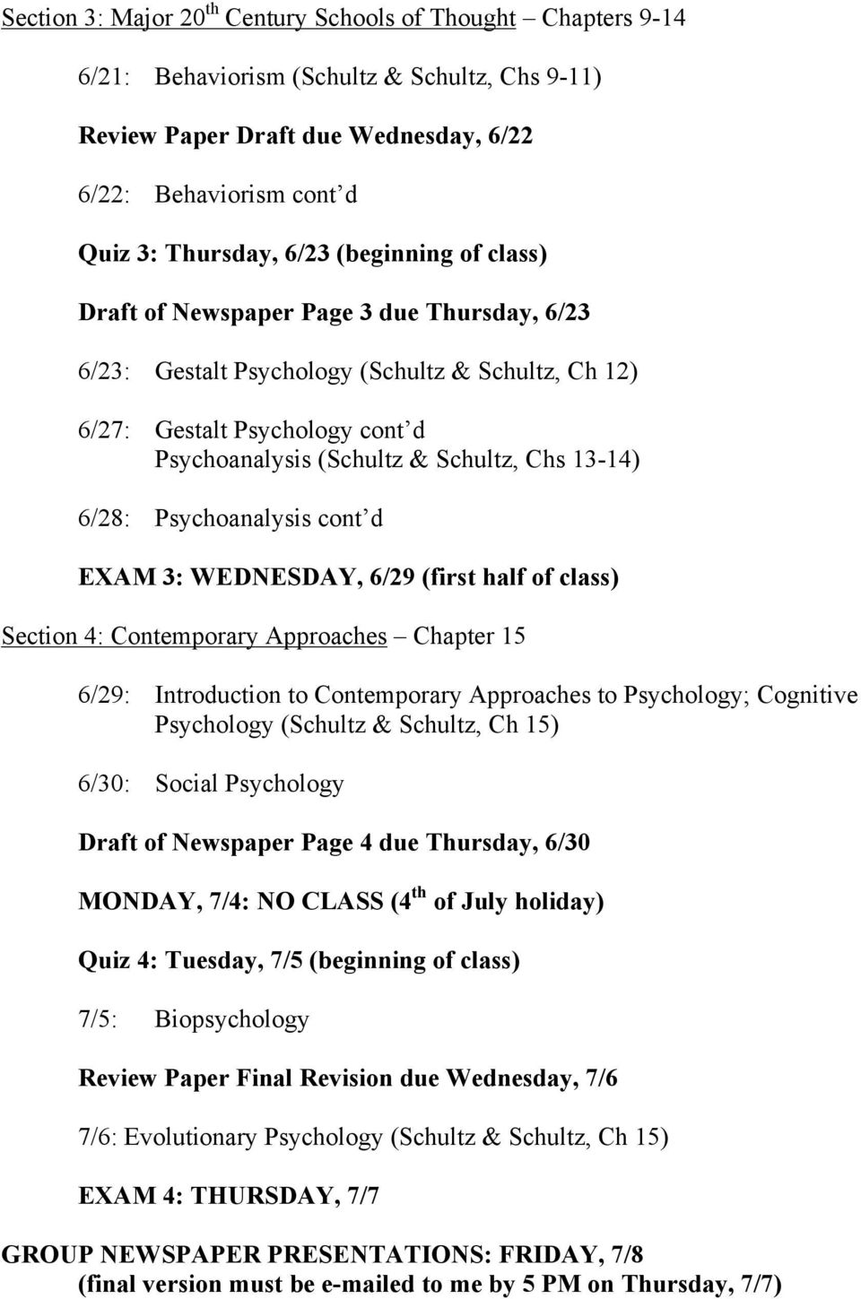 6/28: Psychoanalysis cont d EXAM 3: WEDNESDAY, 6/29 (first half of class) Section 4: Contemporary Approaches Chapter 15 6/29: Introduction to Contemporary Approaches to Psychology; Cognitive