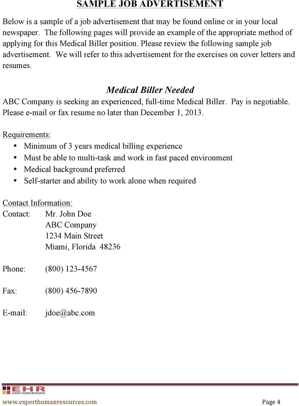 We will refer to this advertisement for the exercises on cover letters and resumes. Medical Biller Needed ABC Company is seeking an experienced, full-time Medical Biller. Pay is negotiable.