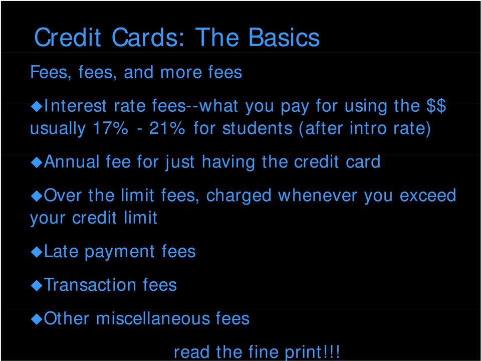 just having the credit card Over the limit fees, charged whenever you exceed your