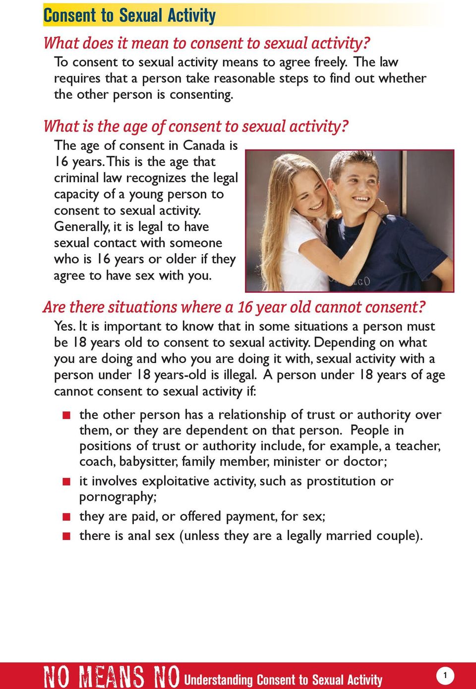 This is the age that criminal law recognizes the legal capacity of a young person to consent to sexual activity.