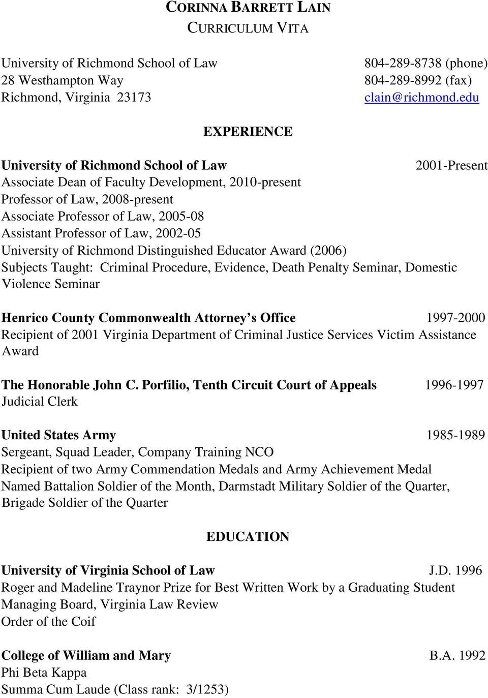 Professor of Law, 2002-05 University of Richmond Distinguished Educator Award (2006) Subjects Taught: Criminal Procedure, Evidence, Death Penalty Seminar, Domestic Violence Seminar Henrico County