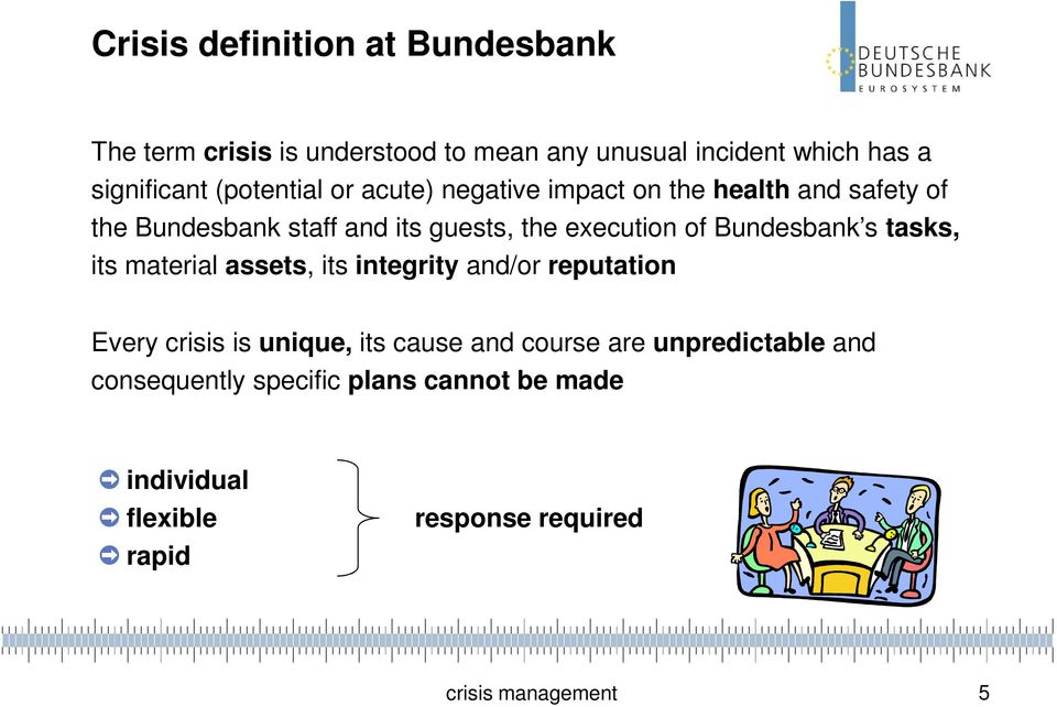 Bundesbank s tasks, its material assets, its integrity and/or reputation Every crisis is unique, its cause and course