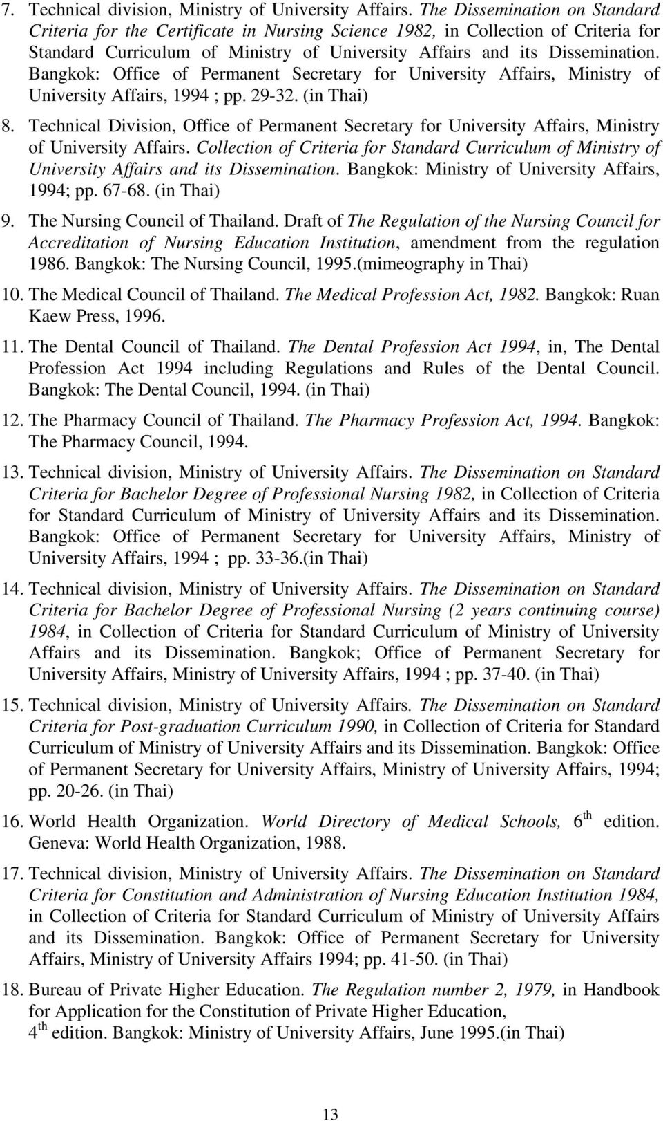 Bangkok: Office of Permanent Secretary for University Affairs, Ministry of University Affairs, 1994 ; pp. 29-32. (in Thai) 8.