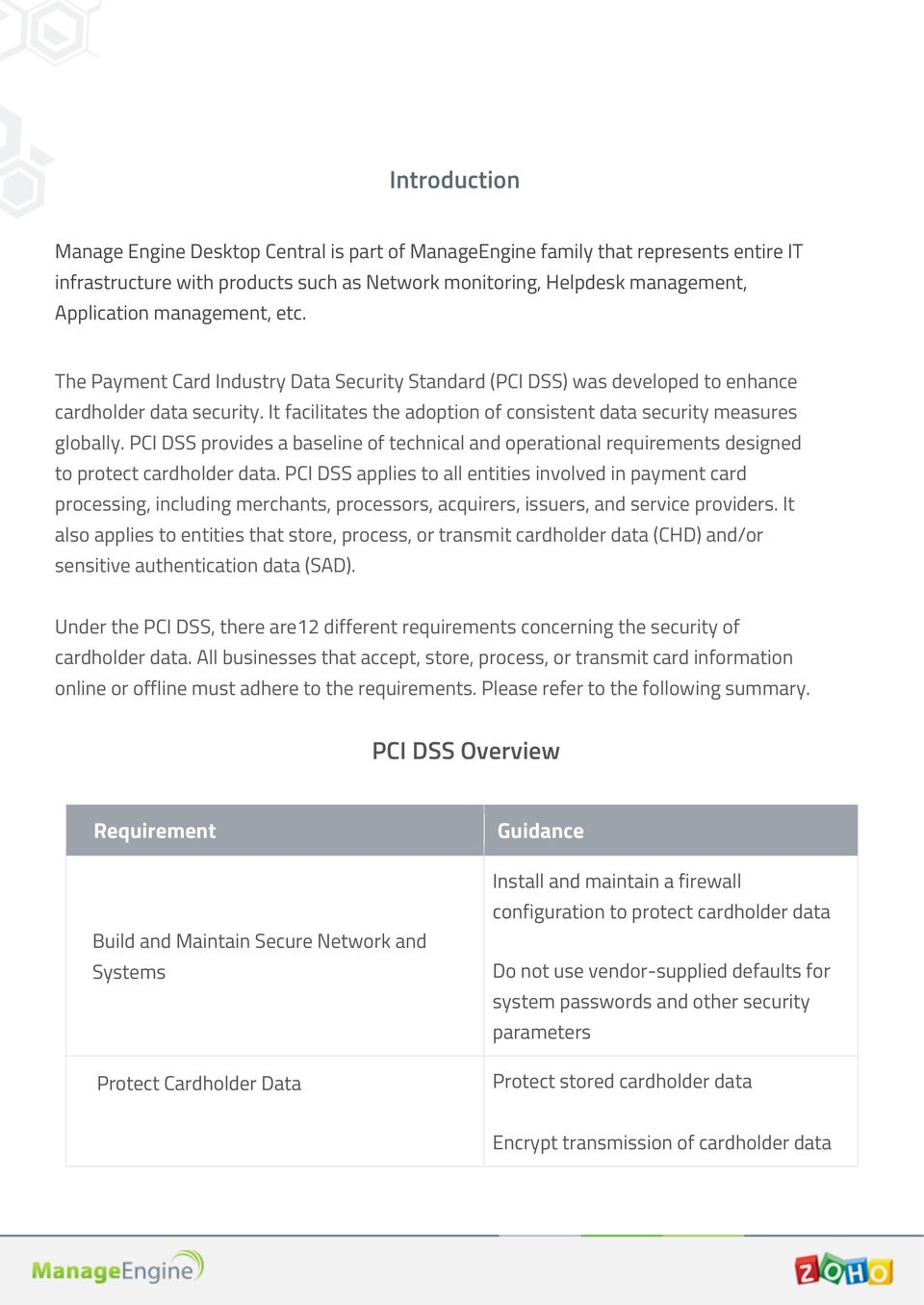 It facilitates the adoption of consistent data security measures globally. PCI DSS provides a baseline of technical and operational requirements designed to protect cardholder data.