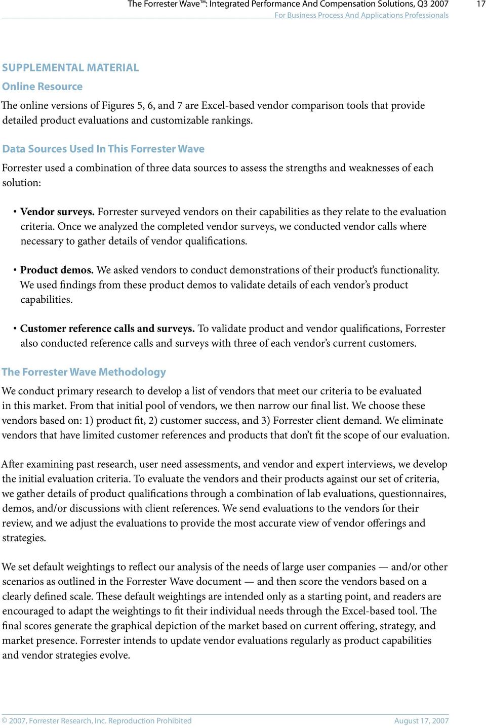Data Sources Used In This Forrester Wave Forrester used a combination of three data sources to assess the strengths and weaknesses of each solution: Vendor surveys.