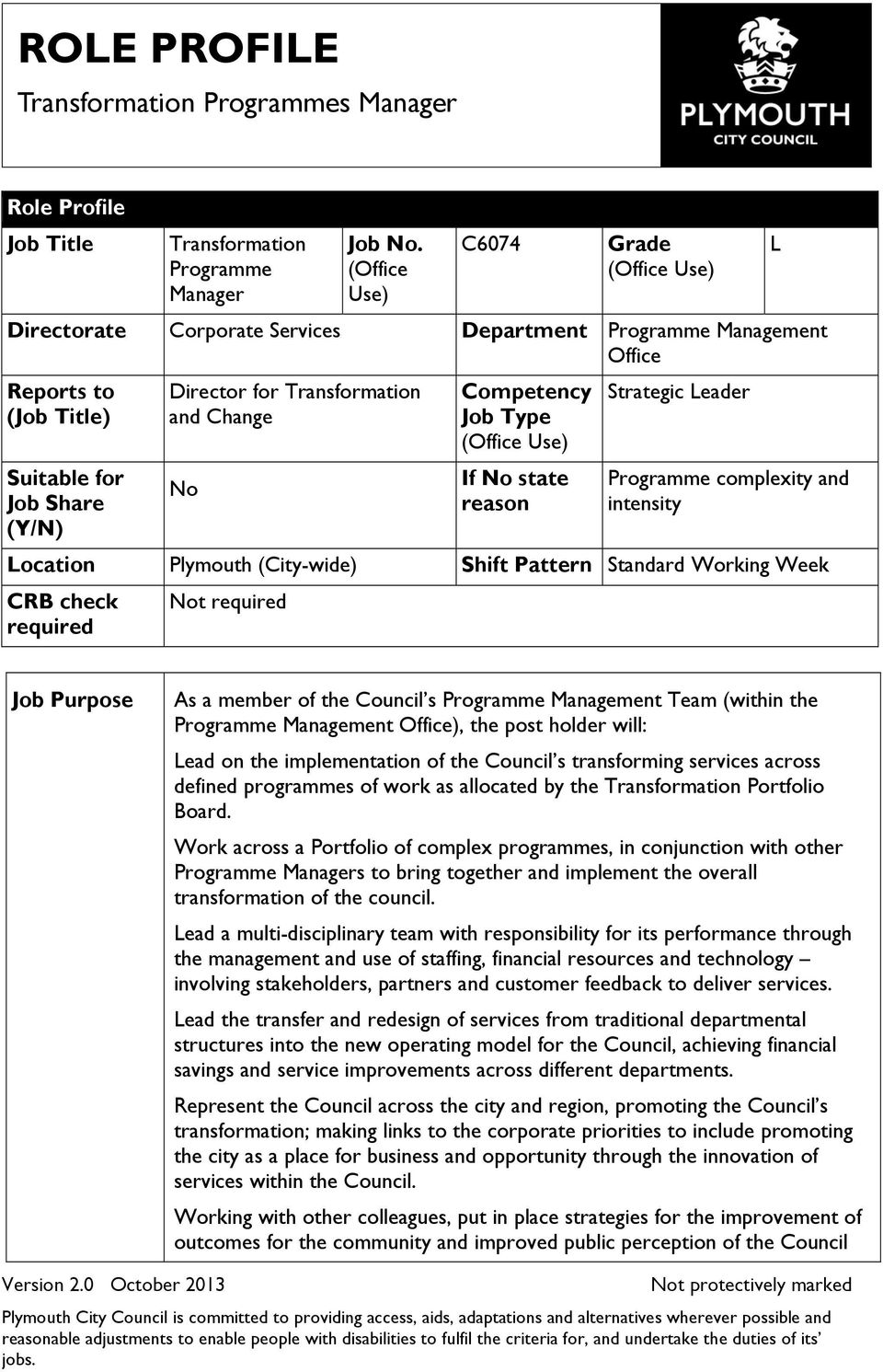 No Competency Job Type (Office Use) If No state reason Strategic Leader Programme complexity and intensity Location Plymouth (City-wide) Shift Pattern Standard Working Week CRB check required Not