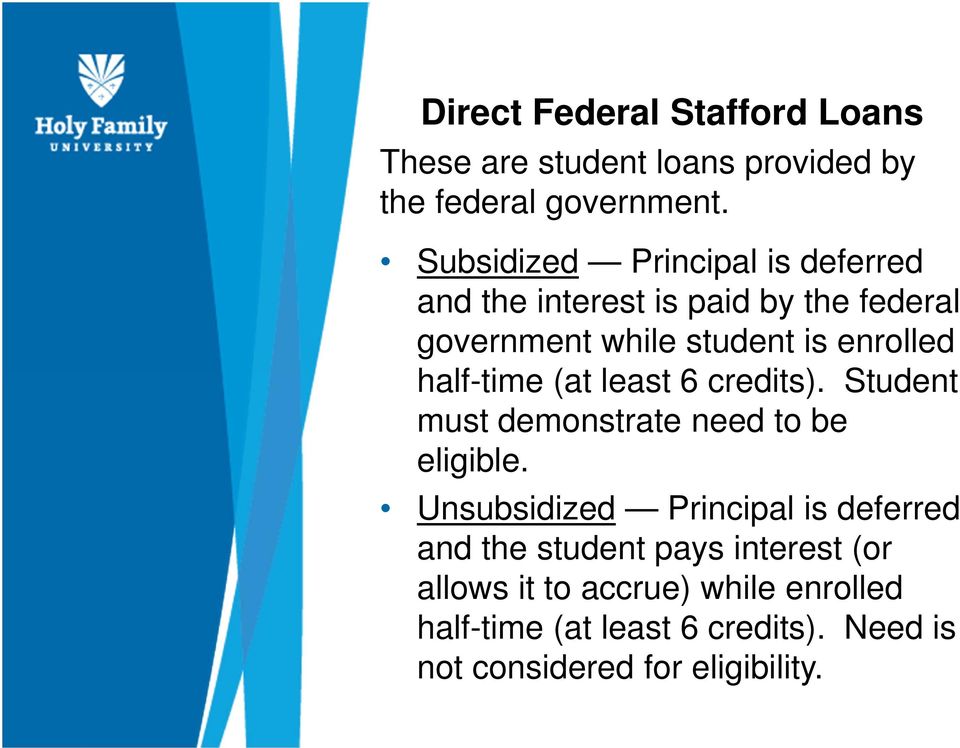 half-time (at least 6 credits). Student must demonstrate need to be eligible.