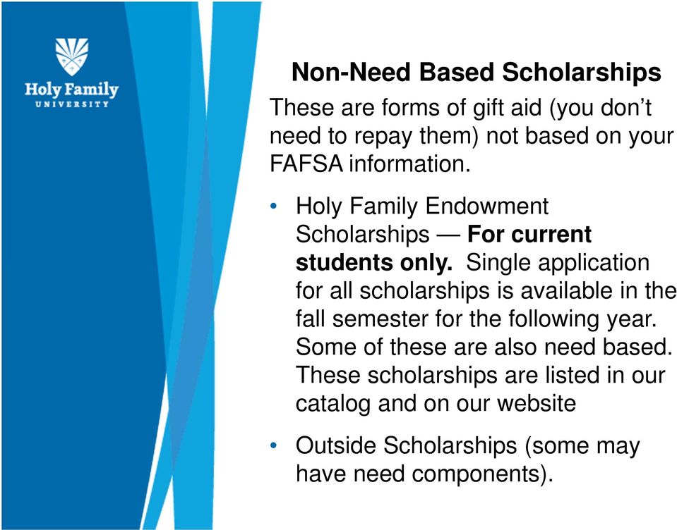 Single application for all scholarships is available in the fall semester for the following year.
