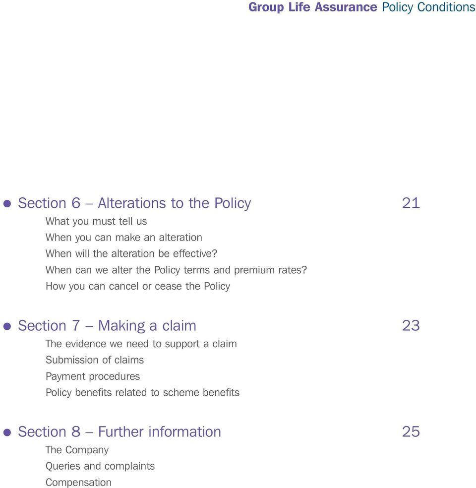 How you can cancel or cease the Policy Section 7 Making a claim 23 The evidence we need to support a claim