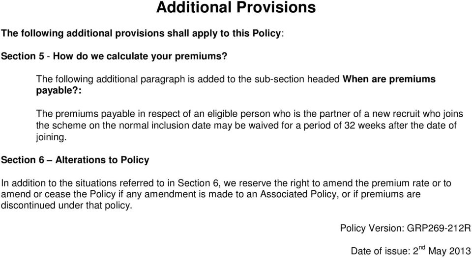 : The premiums payable in respect of an eligible person who is the partner of a new recruit who joins the scheme on the normal inclusion date may be waived for a period of 32 weeks after the