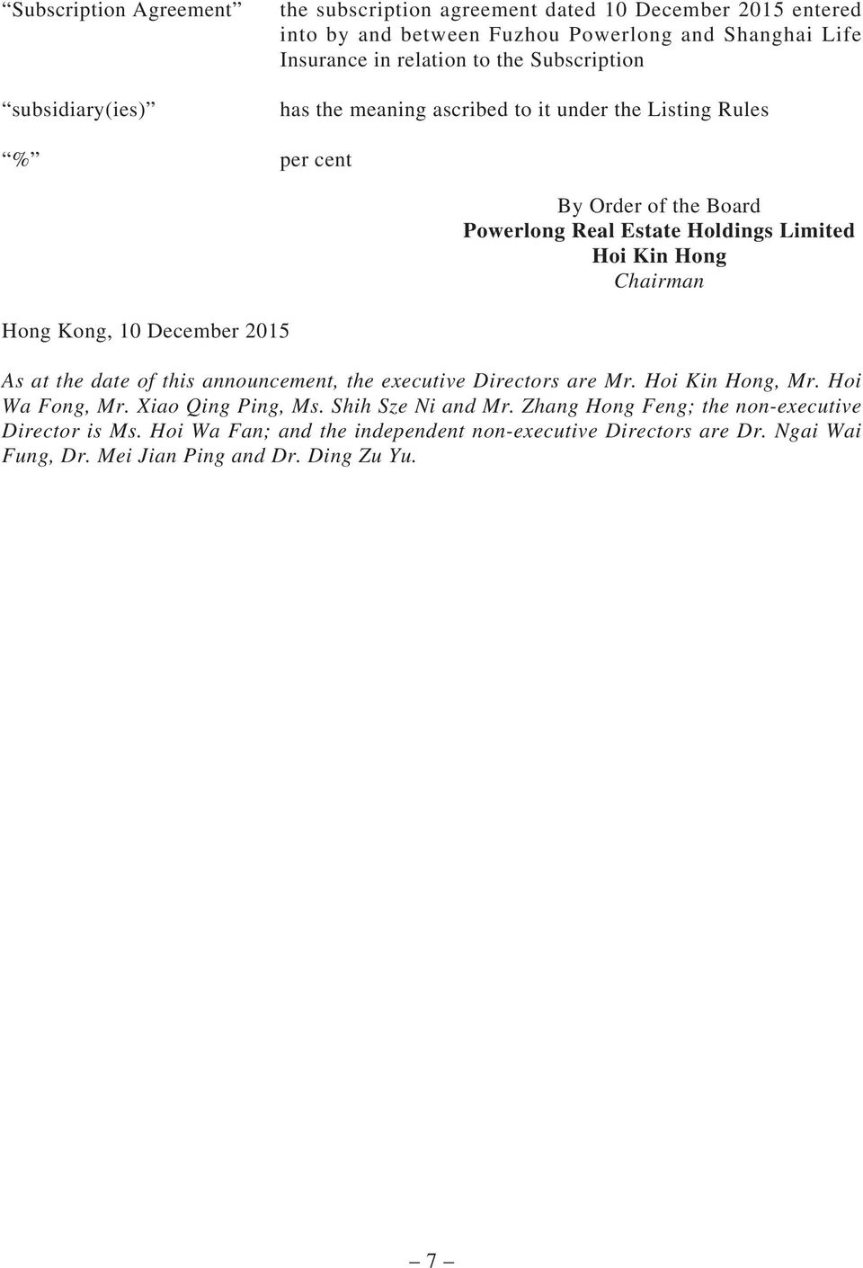 Chairman Hong Kong, 10 December 2015 As at the date of this announcement, the executive Directors are Mr. Hoi Kin Hong, Mr. Hoi Wa Fong, Mr. Xiao Qing Ping, Ms.