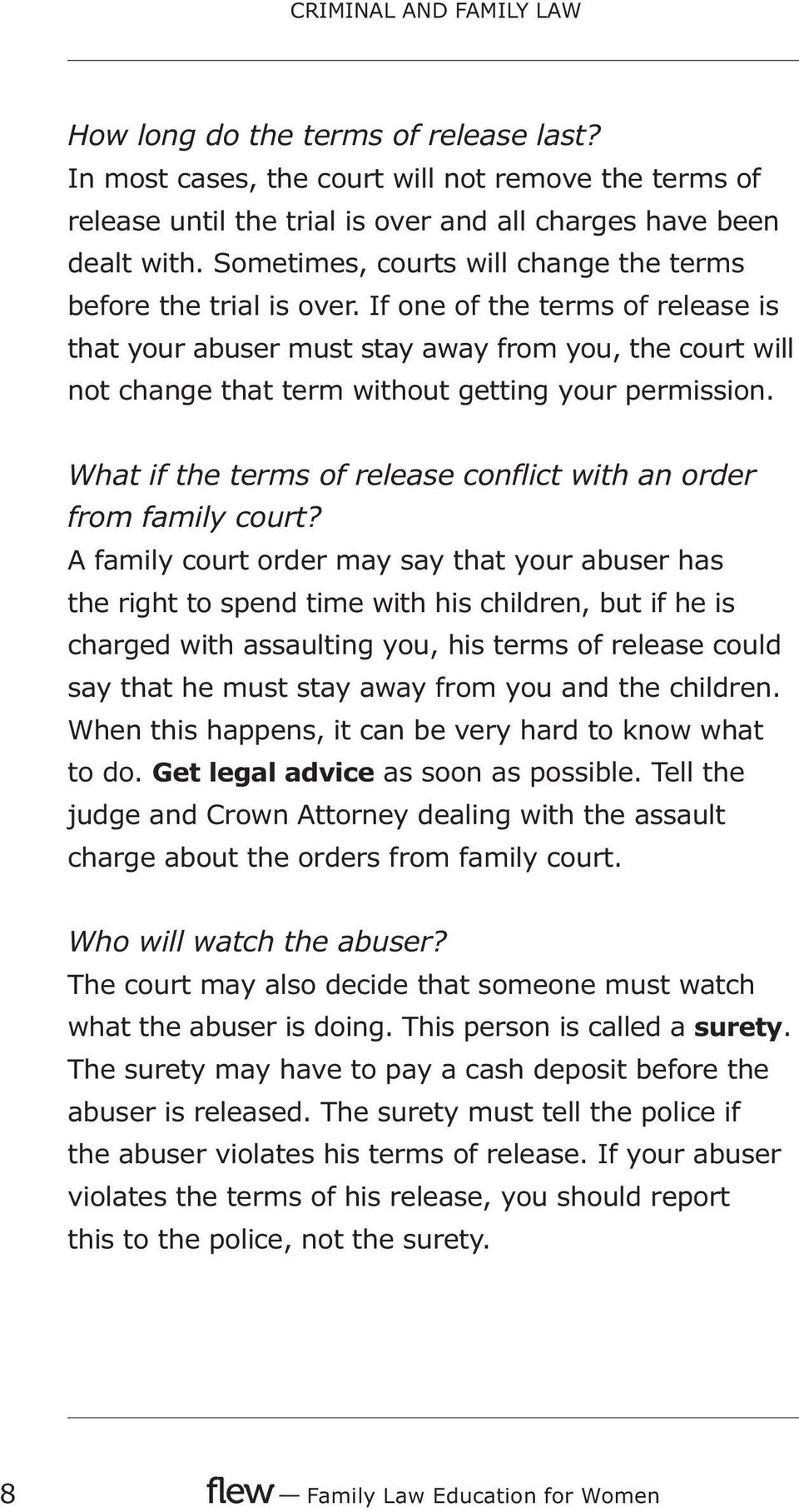 If one of the terms of release is that your abuser must stay away from you, the court will not change that term without getting your permission.