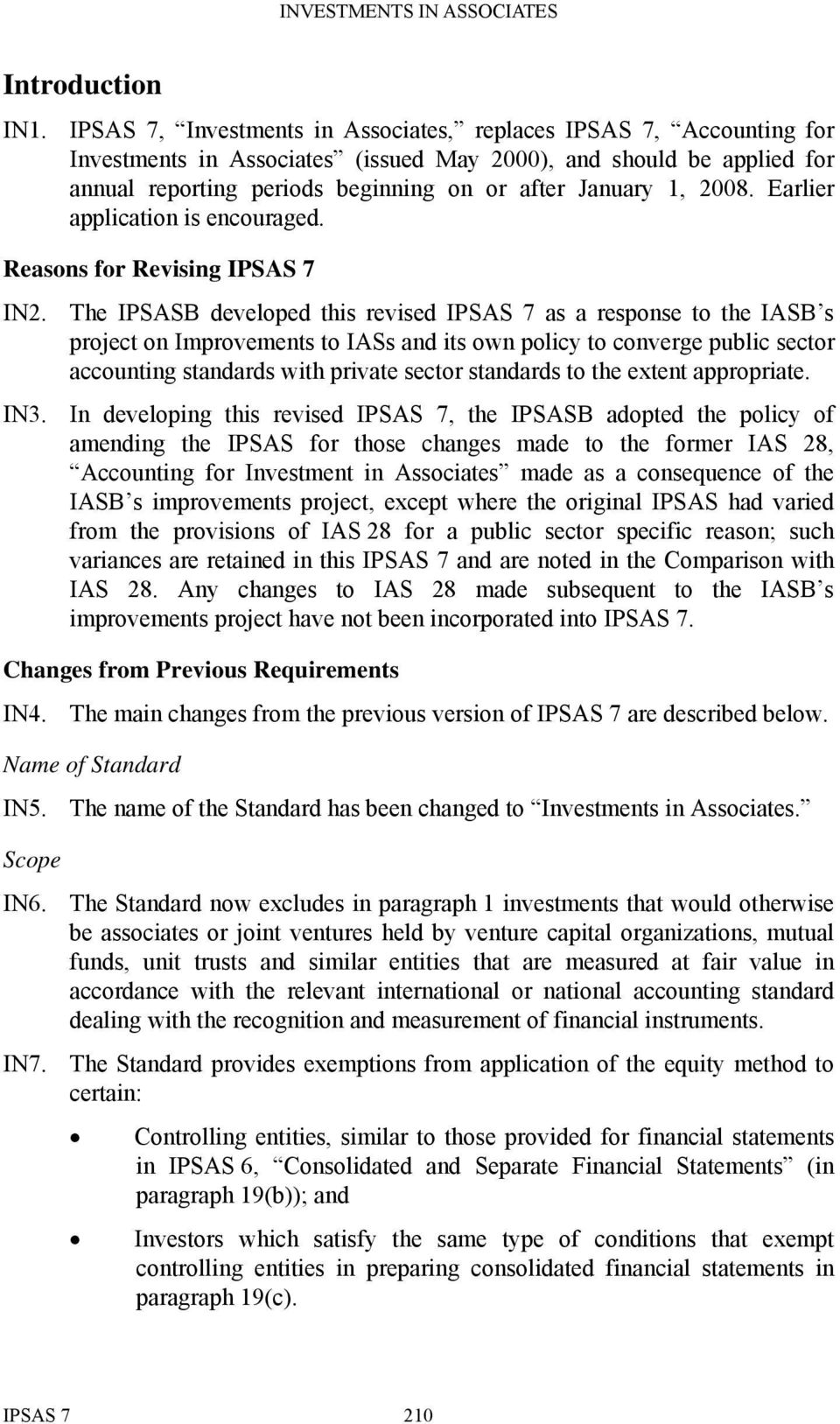 2008. Earlier application is encouraged. Reasons for Revising IPSAS 7 IN2.