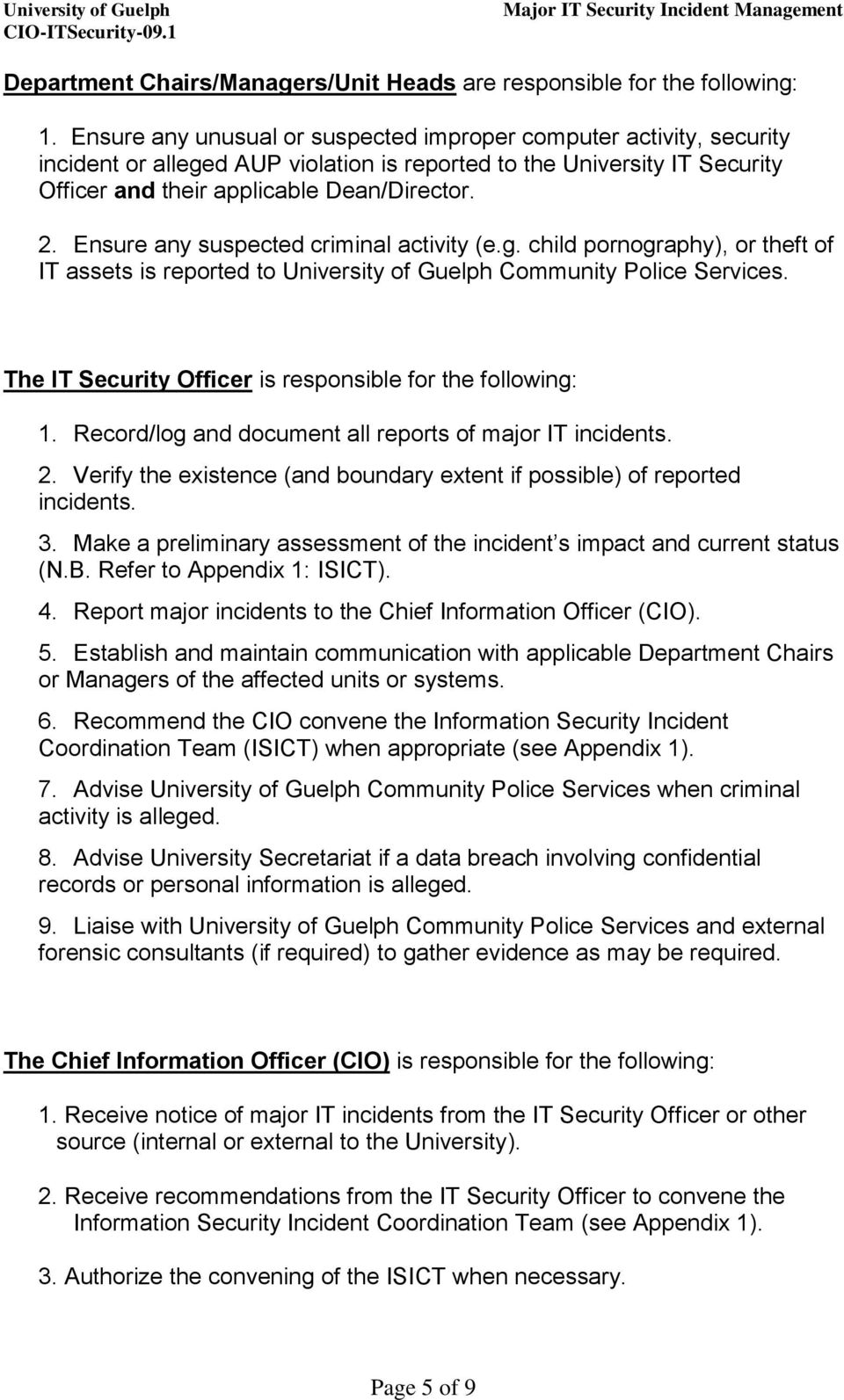 Ensure any suspected criminal activity (e.g. child pornography), or theft of IT assets is reported to University of Guelph Community Police Services.