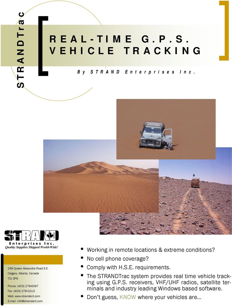 The STRANDTrac system provides real time vehicle tracking using G.P.S. receivers, VHF/UHF radios, satellite terminals and industry leading Windows based software.