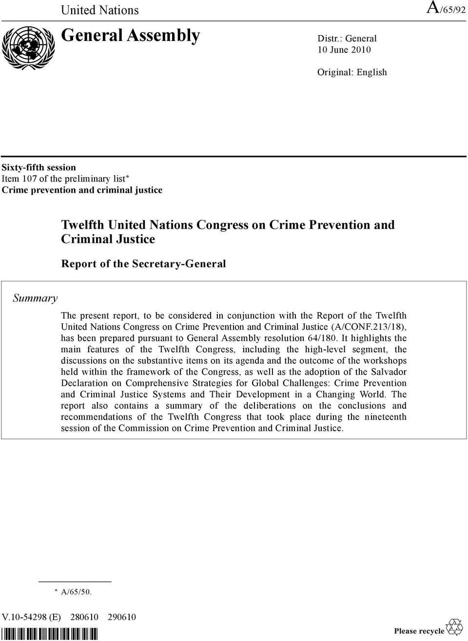 Justice Report of the Secretary-General Summary The present report, to be considered in conjunction with the Report of the Twelfth United Nations Congress on Crime Prevention and Criminal Justice