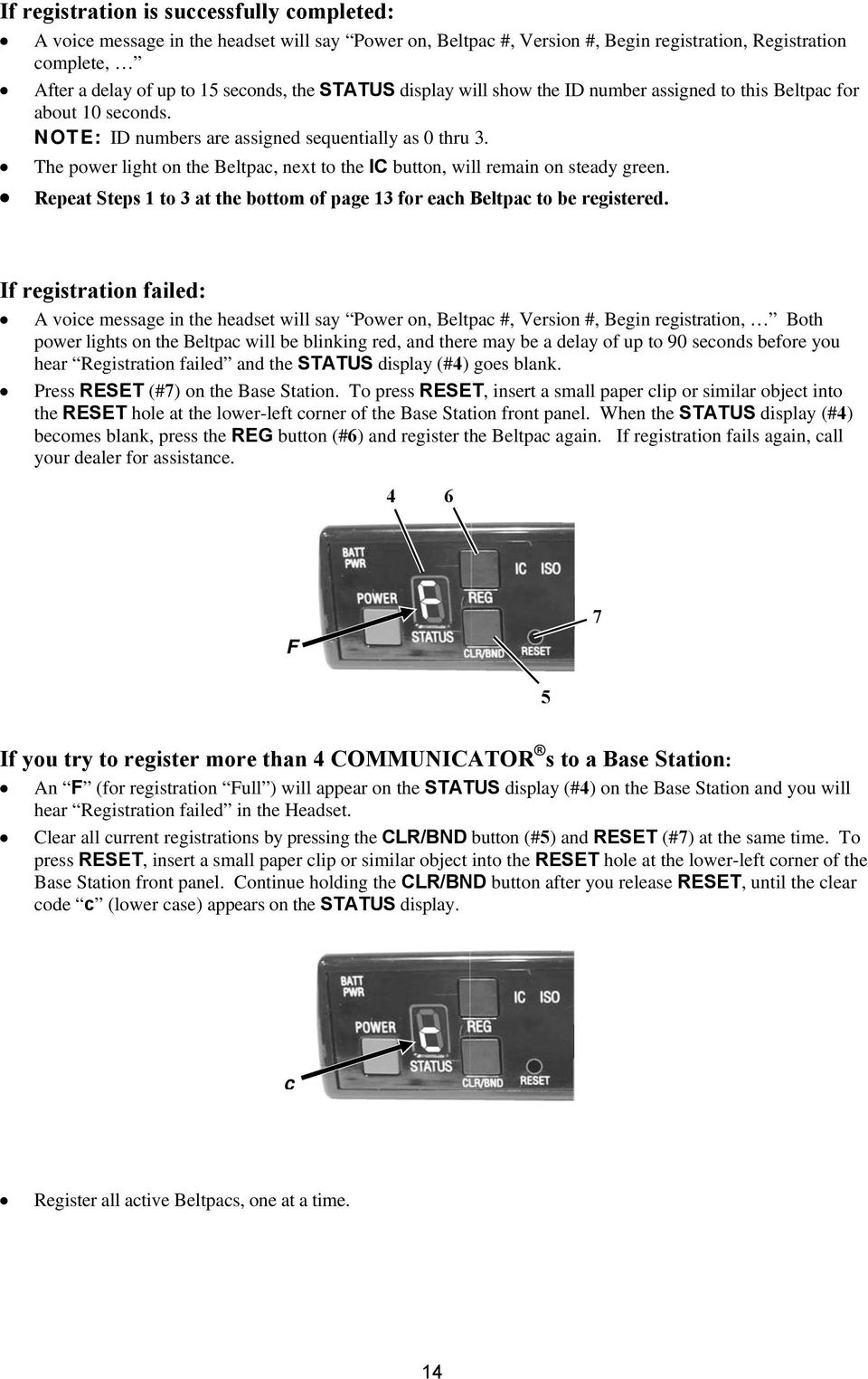 The power light on the Beltpac, next to the IC button, will remain on steady green. Repeat Steps 1 to 3 at the bottom of page 13 for each Beltpac to be registered.