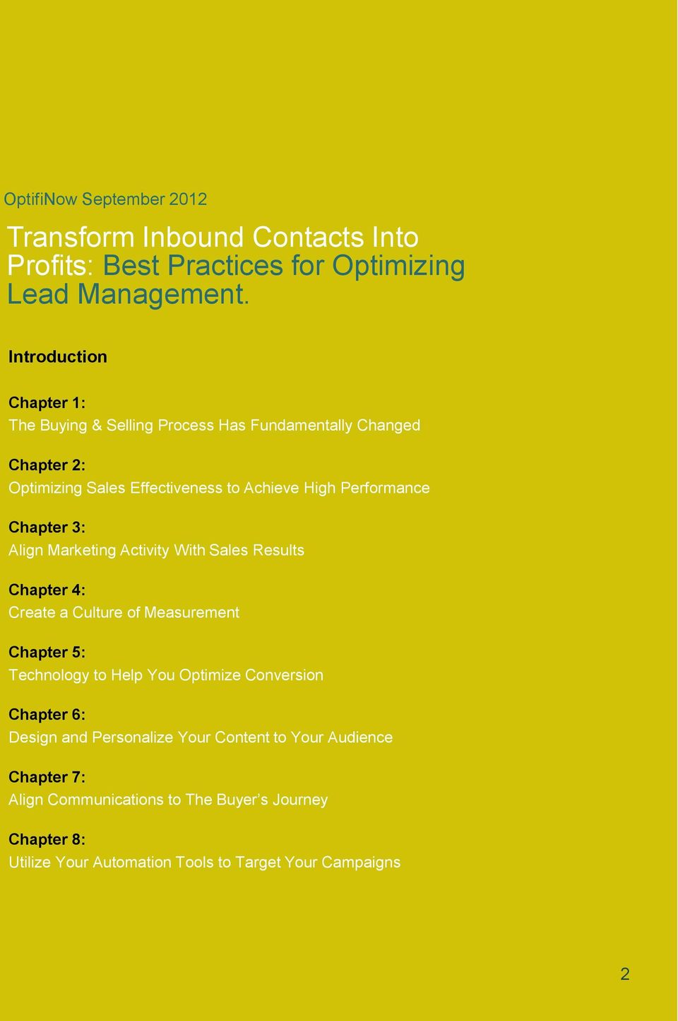 Chapter 3: Align Marketing Activity With Sales Results Chapter 4: Create a Culture of Measurement Chapter 5: Technology to Help You Optimize