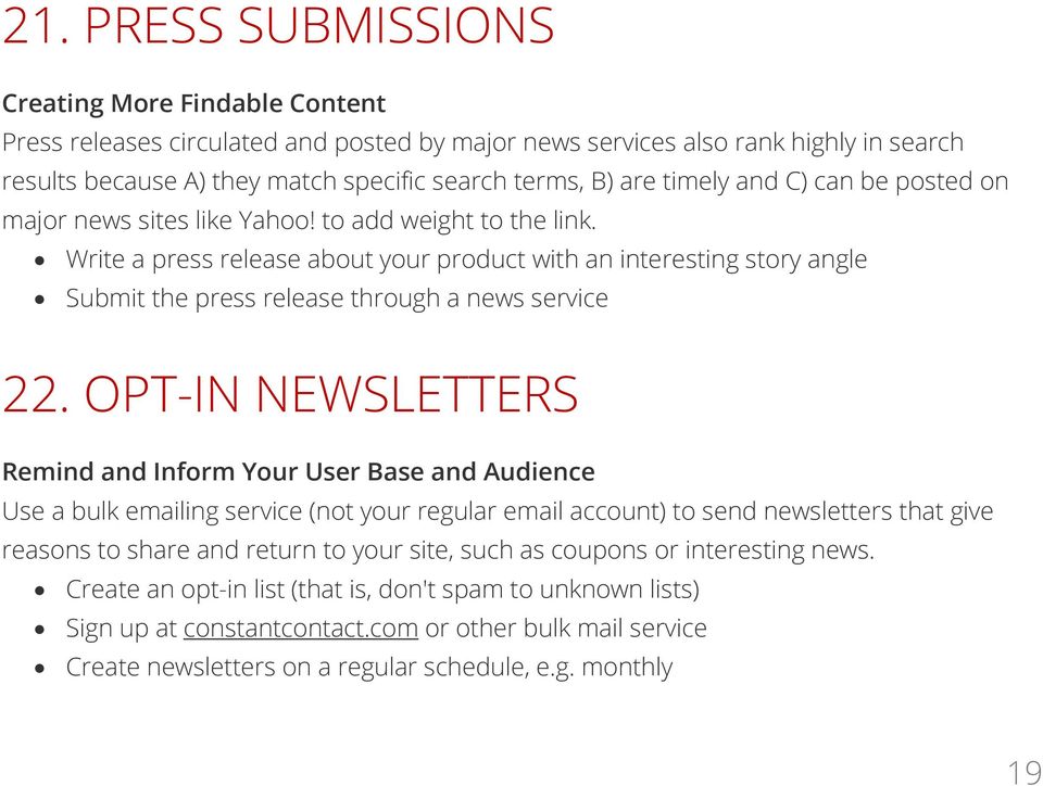 Write a press release about your product with an interesting story angle Submit the press release through a news service 22.