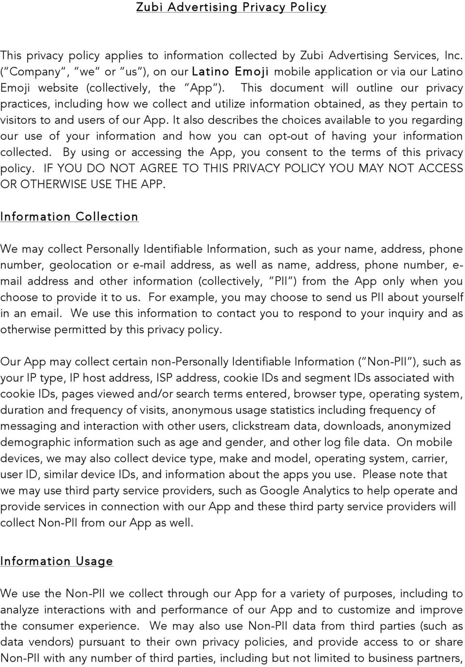 This document will outline our privacy practices, including how we collect and utilize information obtained, as they pertain to visitors to and users of our App.
