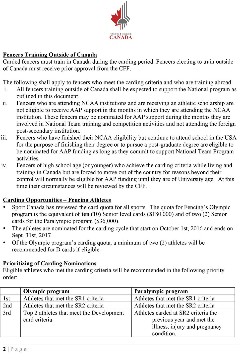All fencers training outside of Canada shall be expected to support the National program as outlined in this document. ii.