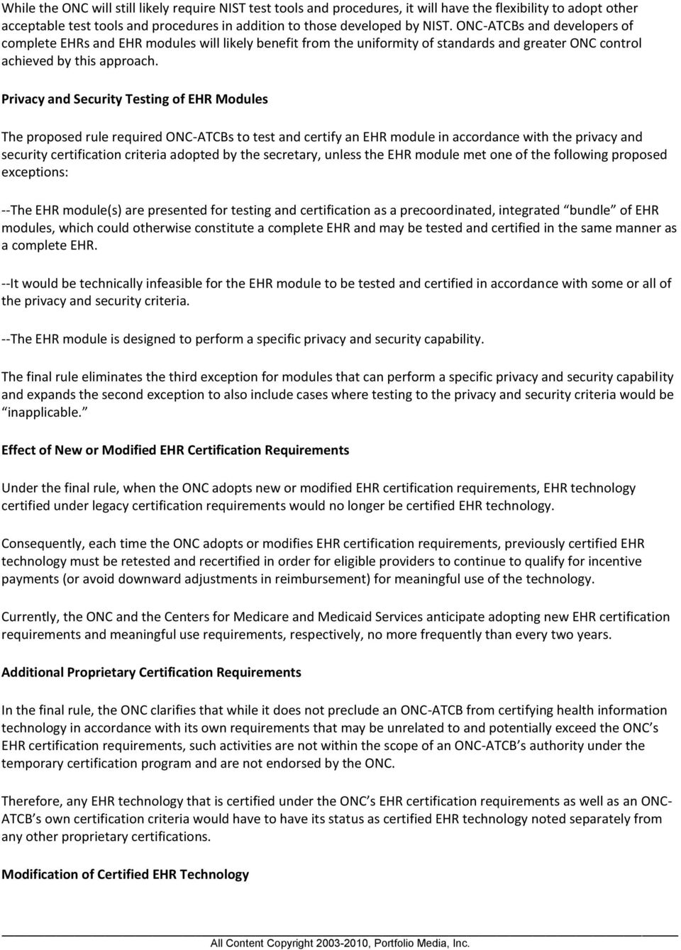 Privacy and Security Testing of EHR Modules The proposed rule required ONC-ATCBs to test and certify an EHR module in accordance with the privacy and security certification criteria adopted by the