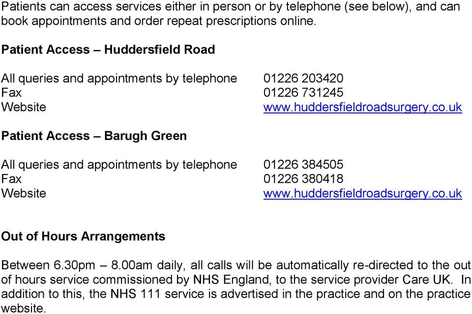 uk Patient Access Barugh Green All queries and appointments by telephone 01226 384505 Fax 01226 380418 Website www.huddersfieldroadsurgery.co.