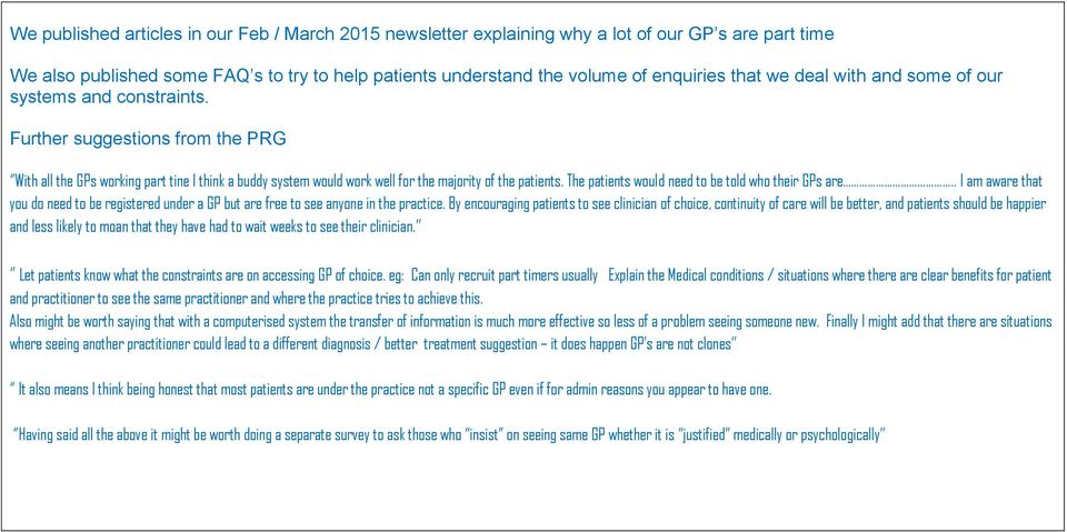The patients would need to be told who their GPs are.. I am aware that you do need to be registered under a GP but are free to see anyone in the practice.