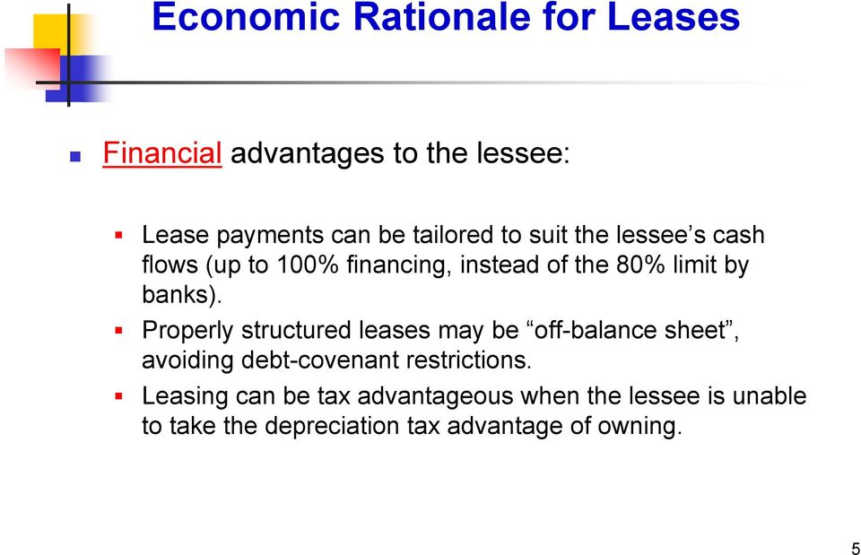 Properly structured leases may be off-balance sheet, avoiding debt-covenant restrictions.