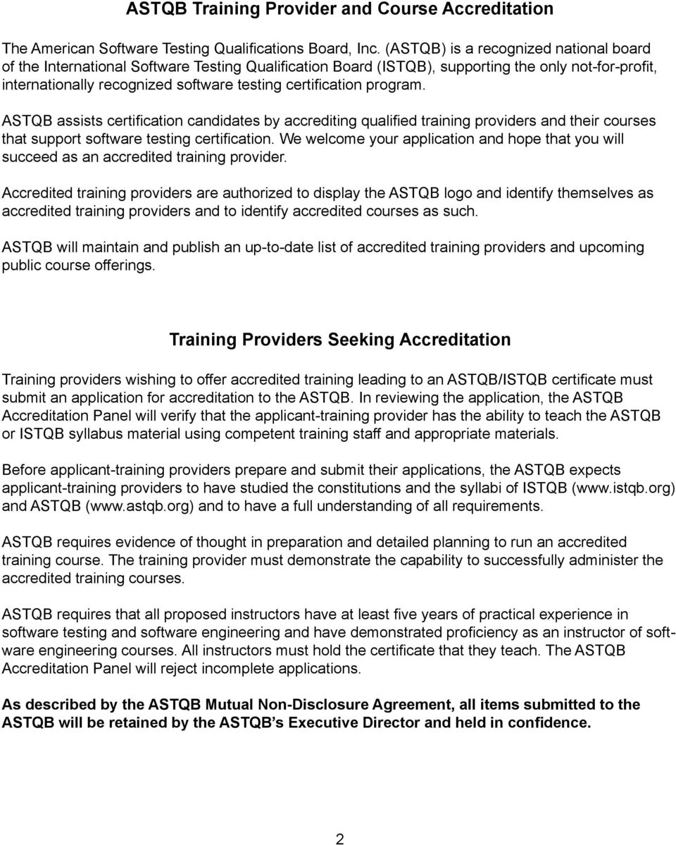 program. ASTQB assists certification candidates by accrediting qualified training providers and their courses that support software testing certification.