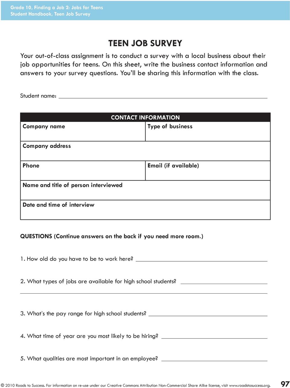 Student name: Company name CONTACT INFORMATION Type of business Company address Phone Email (if available) Name and title of person interviewed Date and time of interview QUESTIONS (Continue answers