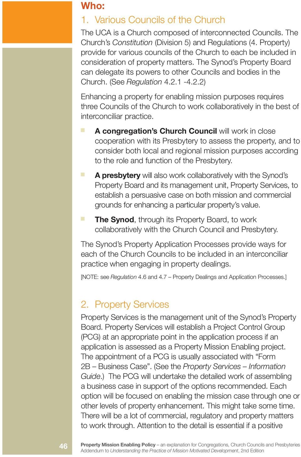 The Synod s Property Board can delegate its powers to other Councils and bodies in the Church. (See Regulation 4.2.