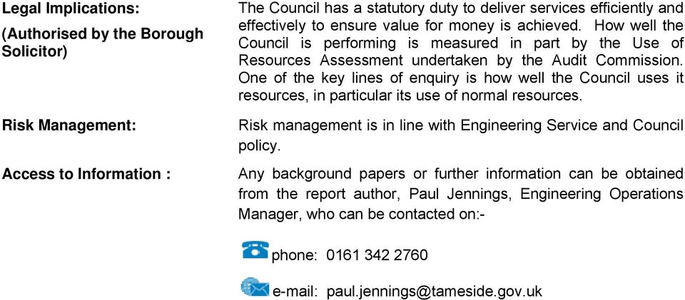One of the key lines of enquiry is how well the Council uses it resources, in particular its use of normal resources.