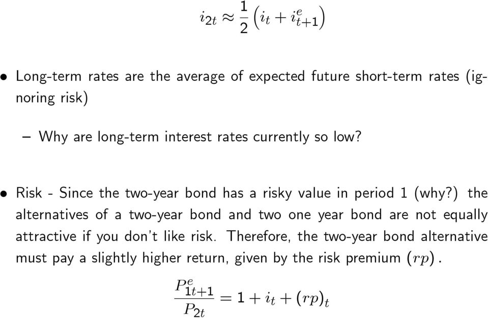) the alternatives of a two-year bond and two one year bond are not equally attractive if you don t like risk.