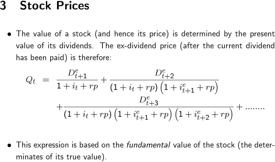 The ex-dividend price (after the current dividend has been paid) is therefore: Q t = D e t+1 1 + i t + rp +