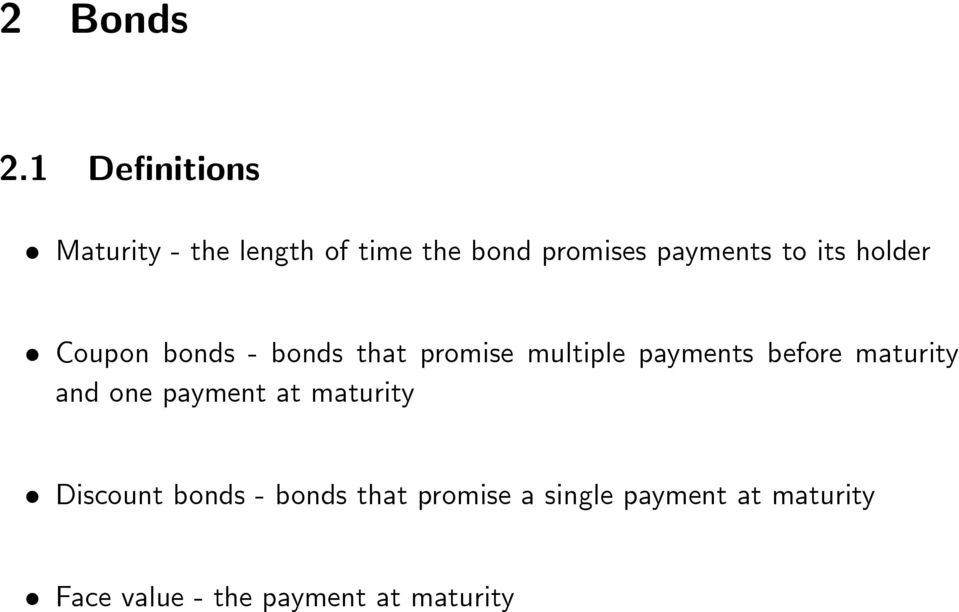 to its holder Coupon bonds - bonds that promise multiple payments before