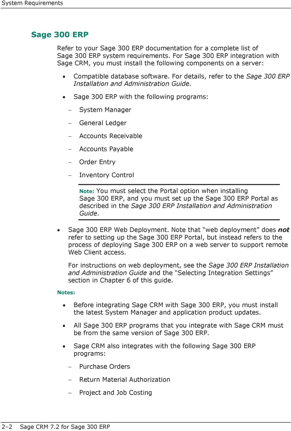 For details, refer to the Sage 300 ERP Installation and Administration Guide.