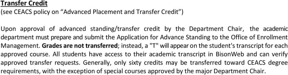 Grades are not transferred; instead, a "T" will appear on the student's transcript for each approved course.
