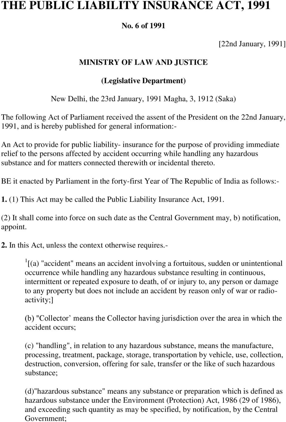 President on the 22nd January, 1991, and is hereby published for general information:- An Act to provide for public liability- insurance for the purpose of providing immediate relief to the persons