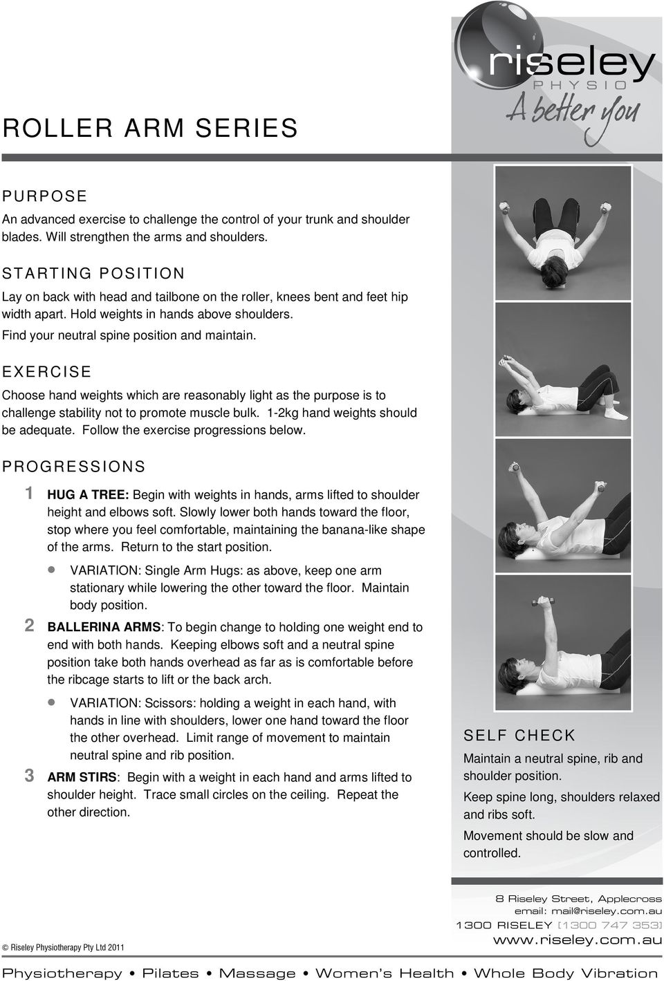 Choose hand weights which are reasonably light as the purpose is to challenge stability not to promote muscle bulk. 1-2kg hand weights should be adequate. Follow the exercise progressions below.