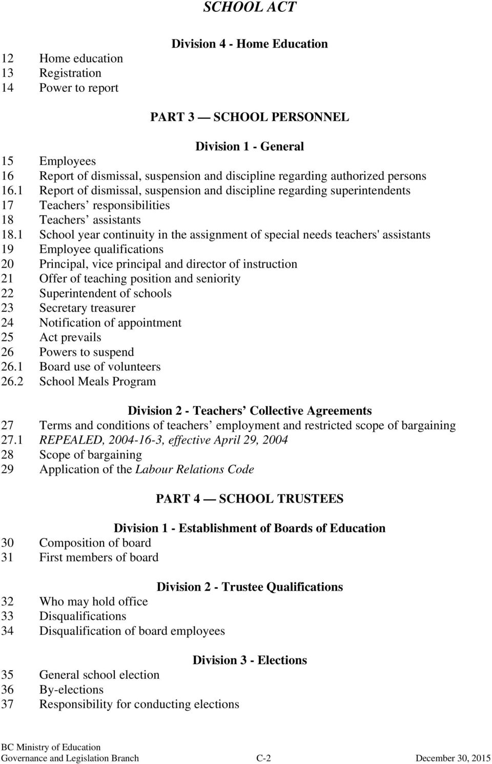 1 School year continuity in the assignment of special needs teachers' assistants 19 Employee qualifications 20 Principal, vice principal and director of instruction 21 Offer of teaching position and