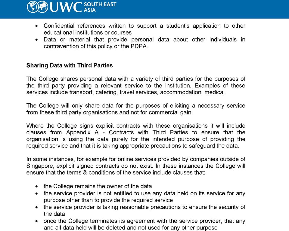 Sharing Data with Third Parties The College shares personal data with a variety of third parties for the purposes of the third party providing a relevant service to the institution.