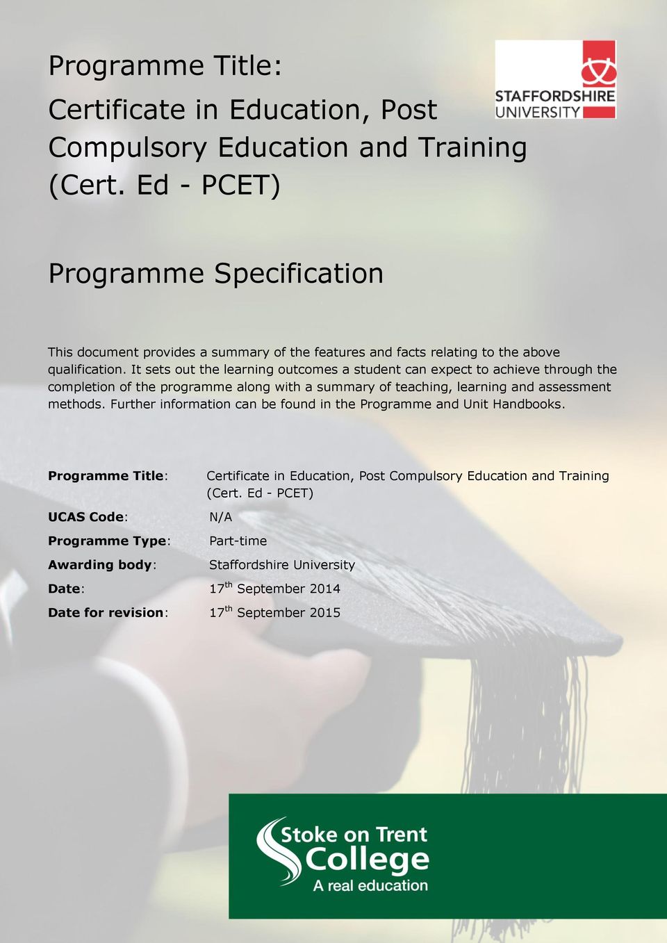 It sets out the learning outcomes a student can expect to achieve through the completion of the programme along with a summary of teaching, learning and assessment methods.