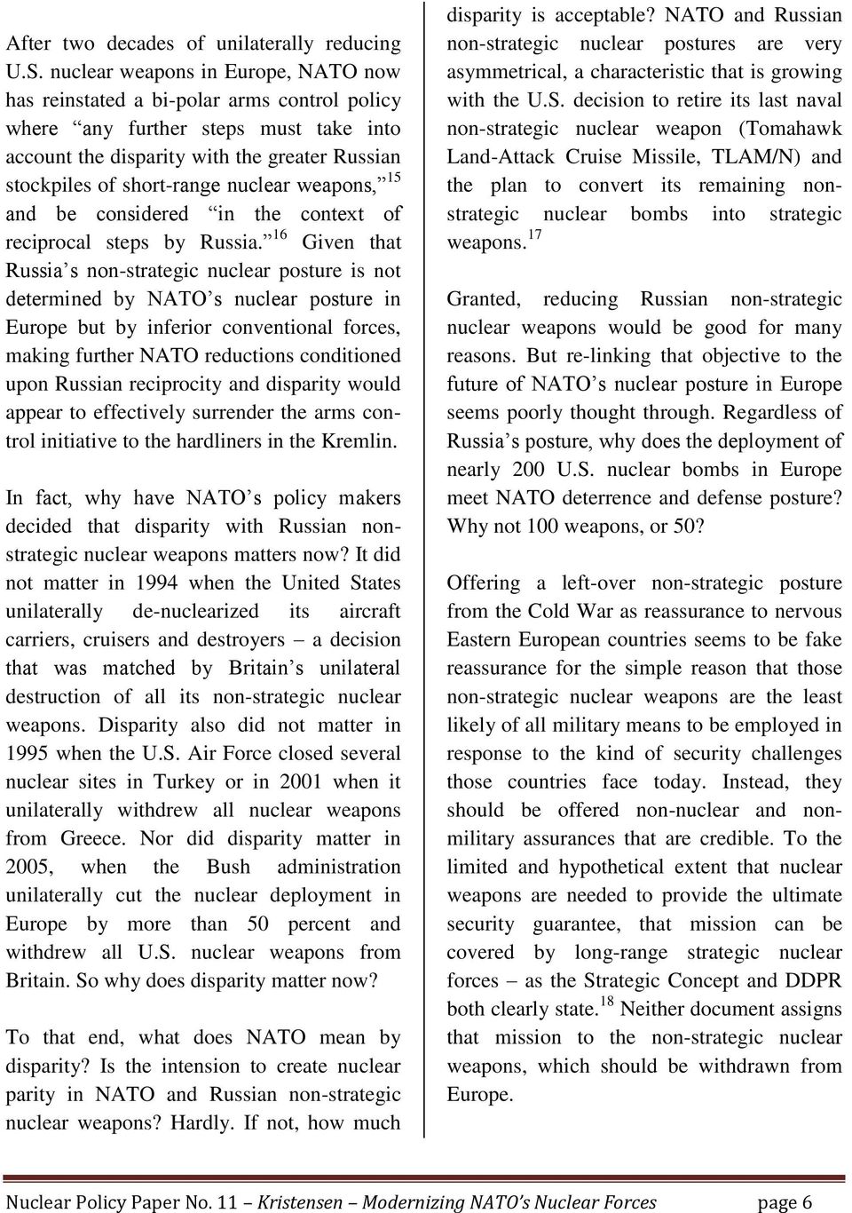 nuclear weapons, 15 and be considered in the context of reciprocal steps by Russia.